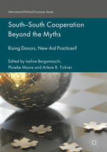 Southsouth Cooperation Beyond The Myths Rising Donors New Aid Practices 1st Edition Isaline Bergamaschi