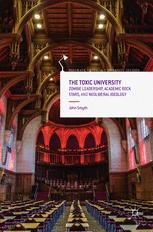 The Toxic University Zombie Leadership Academic Rock Stars And Neoliberal Ideology 1st Edition John Smyth Auth