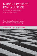 Mapping Paths To Family Justice Resolving Family Disputes In Neoliberal Times 1st Edition Anne Barlow