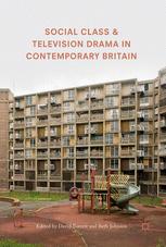 Social Class And Television Drama In Contemporary Britain 1st Edition David Forrest