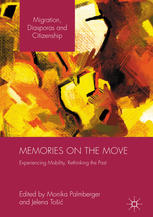 Memories On The Move Experiencing Mobility Rethinking The Past 1st Edition Monika Palmberger