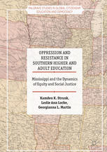 Oppression And Resistance In Southern Higher And Adult Education Mississippi And The Dynamics Of Equity And Social Justice 1st Edition Kamden K Strunk