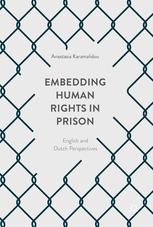 Embedding Human Rights In Prison English And Dutch Perspectives 1st Edition Anastasia Karamalidou Auth