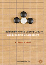 Traditional Chinese Leisure Culture And Economic Development A Conflict Of Forces 1st Edition Huidi Ma