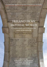 Ireland In An Imperial World Citizenship Opportunism And Subversion 1st Edition Timothy G Mcmahon