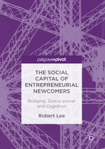 The Social Capital Of Entrepreneurial Newcomers Bridging Statuspower And Cognition 1st Edition Robert Lee Auth
