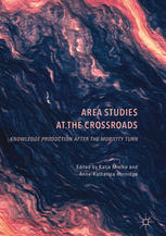 Area Studies At The Crossroads Knowledge Production After The Mobility Turn 1st Edition Katja Mielke