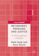 Retirement Pensions And Justice A Philosophical Analysis 1st Edition Mark Hyde
