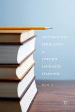 Motivational Regulation In Foreign Language Learning 1st Edition Kun Li Auth