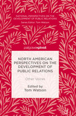 North American Perspectives On The Development Of Public Relations Other Voices 1st Edition Tom Watson Eds