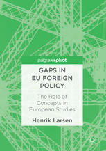 Gaps In Eu Foreign Policy The Role Of Concepts In European Studies 1st Edition Henrik Larsen Auth