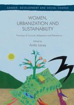 Women Urbanization And Sustainability Practices Of Survival Adaptation And Resistance 1st Edition Anita Lacey Eds