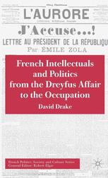 French Intellectuals And Politics From The Dreyfus Affair To The Occupation David Drake Auth