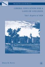 Liberal Education For A Land Of Colleges Yales Reports Of 1828 1st Edition David B Potts Auth