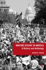 Wartime Dissent In America A History And Anthology 1st Edition Robert Mann Auth