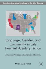 Language Gender And Community In Late Twentiethcentury Fiction American Voices And American Identities 1st Edition Mary Jane Hurst Auth