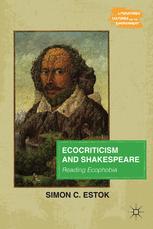 Ecocriticism And Shakespeare Reading Ecophobia 1st Edition Simon C Estok Auth