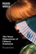 The Many Dimensions Of Chinese Feminism 1st Edition Yachen Chen Auth