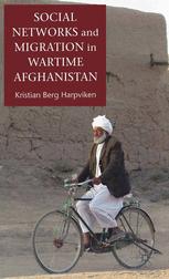 Social Networks And Migration In Wartime Afghanistan Kristian Berg Harpviken Auth