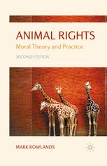 Animal Rights Moral Theory And Practice Mark Rowlands Auth