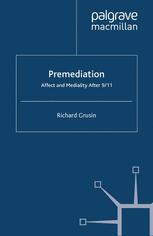 Premediation Affect And Mediality After 911 1st Edition Richard Grusin Auth