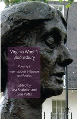 Virginia Woolfs Bloomsbury Volume 2 International Influence And Politics Lisa Shahriari Phd