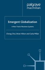 Emergent Globalization A New Triad Of Business Systems 1st Edition Chong Choi