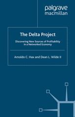The Delta Project Discovering New Sources Of Profitability In A Networked Economy Arnoldo C Hax