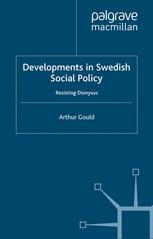 Developments In Swedish Social Policy Resisting Dionysus 1st Edition Arthur Gould Auth