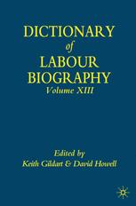 Dictionary Of Labour Biography Volume Xiii Keith Gildart David Howell Eds