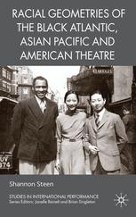 Racial Geometries Of The Black Atlantic Asian Pacific And American Theatre 1st Edition Shannon Steen Auth