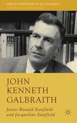 John Kenneth Galbraith 1st Edition James Ronald Stanfield Jacqueline Bloom Stanfield Auth