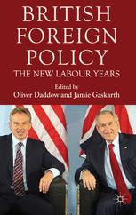 British Foreign Policy The New Labour Years Oliver Daddow Jamie Gaskarth Eds