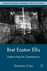 Bret Easton Ellis Underwriting The Contemporary 1st Edition Georgina Colby Auth