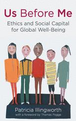 Us Before Me Ethics And Social Capital For Global Wellbeing Patricia Illingworth Auth