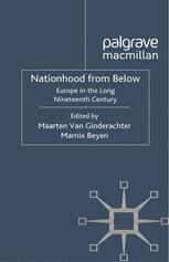 Nationhood From Below Europe In The Long Nineteenth Century Maarten Van Ginderachter