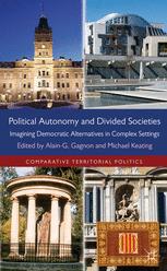 Political Autonomy And Divided Societies Imagining Democratic Alternatives In Complex Settings 1st Edition Alaing Gagnon