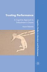 Trusting Performance A Cognitive Approach To Embodiment In Drama 1st Edition Naomi Rokotnitz Auth
