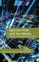 Opinion Polls And The Media Reflecting And Shaping Public Opinion 1st Edition Christina Holtzbacha