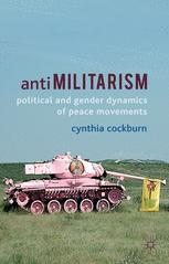 Antimilitarism Political And Gender Dynamics Of Peace Movements Cynthia Cockburn Auth