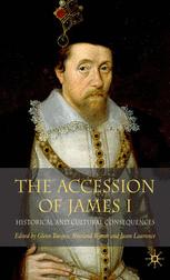 The Accession Of James I Historical And Cultural Consequences 1st Edition Glenn Burgess