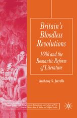 Britains Bloodless Revolutions 1688 And The Romantic Reform Of Literature 1st Edition Anthony S Jarrells Auth