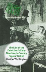 The Rise Of The Detective In Early Nineteenthcentury Popular Fiction 1st Edition Heather Worthington Auth