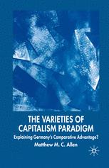 The Varieties Of Capitalism Paradigm Explaining Germanys Comparative Advantage 1st Edition Matthew M C Allen Auth