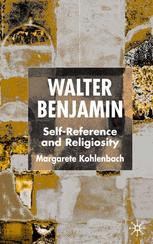 Walter Benjamin Selfreference And Religiosity 1st Edition Margarete Kohlenbach Auth