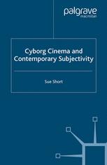 Cyborg Cinema And Contemporary Subjectivity Sue Short Auth