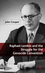 Raphael Lemkin And The Struggle For The Genocide Convention John Cooper Auth
