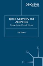 Space Geometry And Aesthetics Through Kant And Towards Deleuze 1st Edition Peg Rawes Auth