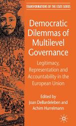 Democratic Dilemmas Of Multilevel Governance Legitimacy Representation And Accountability In The European Union 1st Edition Joan Debardeleben