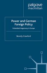 Power And German Foreign Policy Embedded Hegemony In Europe 1st Edition Beverly Crawford Auth